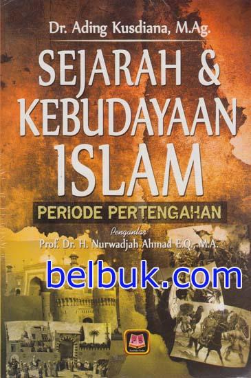 Sejarah & Kebudayaan Islam: Periode Pertengahan: Ading Kusdiana ...